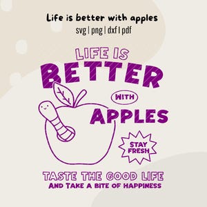 Könnte beinhalten: Ein digitales Grafikdesign mit einem violetten Apfel und einem kleinen Wurm, umgeben von dem Text Life is better with apples, svg | png | dxf | pdf, Stay Fresh, Taste the good life and take a bite of happiness in einem fetten, verspielten Schriftstil.