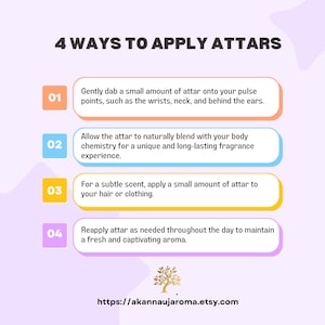 May include: An instructional graphic titled 4 WAYS TO APPLY ATTARS with four numbered steps in colored boxes. Step 01: dab onto pulse points. Step 02: blend with body chemistry. Step 03: apply to hair or clothing. Step 04: reapply as needed. Includes a tree logo and URL.