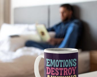 Aesthetic Ceramic Mug - Emotions Destroy Anything Coffee Cup, Deep & Bold Design, Unique Drinkware, Inspirational Gift, Tea Cup, Office Desk