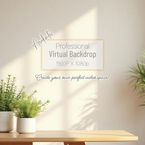 May include: A professional virtual backdrop displayed on a wall, with the text "Professional Virtual Backdrop 1920P X 1080p". The image includes potted plants on a wooden table and a window with sunlight.