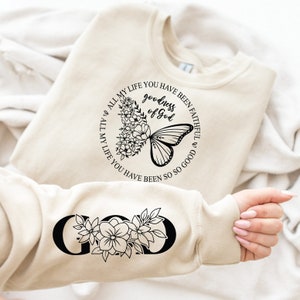 Goodness of God sweatshirt,Christian sweatshirt, minimal religion sweatshirt