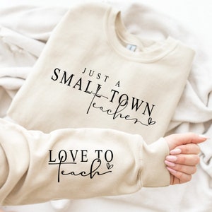 Small Town Teacher Sweatshirt, Best Teacher Love to Teach Sweatshirt, Teacher Life Sweatshirt, Favorite Teacher Sleeve Sweatshirt