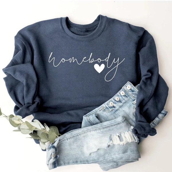 Homebody Sweatshirt, Cozy Sweatshirt, Slouchy Sweatshirt, Cute Sweatshirt, Trendy Sweatshirt