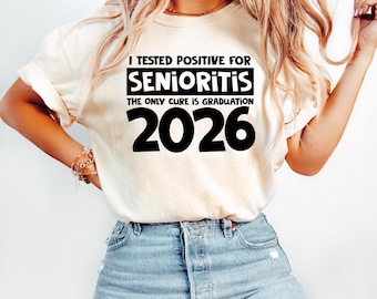 Funny Senior T-shirt, Graduation 2026 Shirt, I Tested Positive for Senioritis the Only Cure Is Graduation 2026, Graduate Shirt, Grad T-shirt