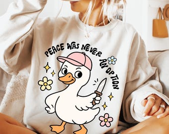 Peace Was Never An Option Sweatshirt, Duck with Knife Meme, Peace Hoodie, Funny Goose Sweatshirt, Game Sweatshirt, Murder Duck Sweatshirt