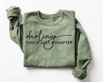 Darling This Is Just a Chapter Not the Whole Story Sweatshirt, Girlfriend Sweatshirt, Motivational Sweatshirt, Strong Women Sweatshirt,