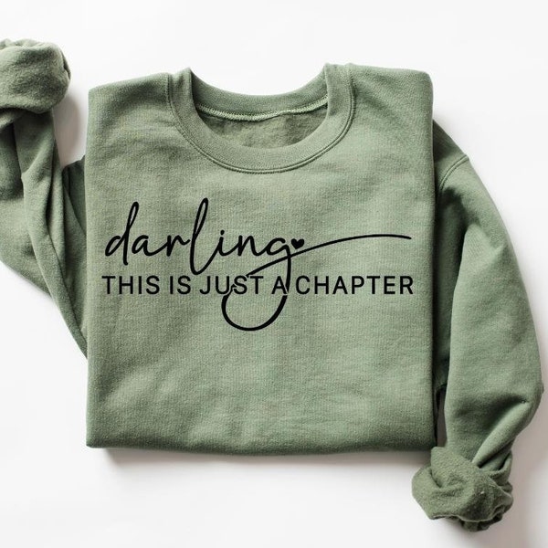 Darling This Is Just a Chapter Not the Whole Story Sweatshirt, Girlfriend Sweatshirt, Motivational Sweatshirt, Strong Women Sweatshirt,