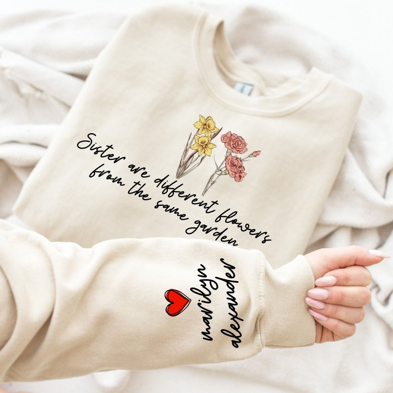 Custom Sister Sweatshirt, Different Flower from Sister Same Garden Sweatshirt,Personalized Sister Birthday Gifts, birth flowers sister sweat