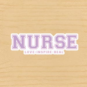 Nurse Sticker –  Aesthetic Vinyl Decal for Laptop, Water Bottle, Journal | Nursing Gift for RN, LPN, or Nursing Student | Love Inspire Heal