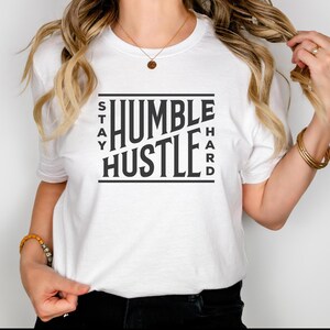 Stay Humble Hustle Hard T-Shirt: Motivational Graphic Tee