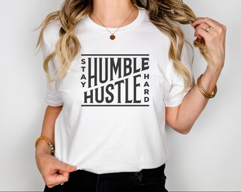 Stay Humble Hustle Hard T-Shirt: Motivational Graphic Tee
