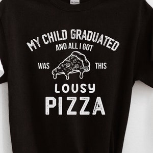 Funny Graduation T-shirt, Class of 2023 Funny Shirts, Funny Pizza Shirt, Fathers Day Gift, Gift for Dad, Pizza Lover Shirt, Food Lover Shirt