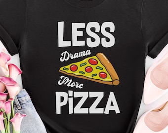 Weniger Drama, mehr Pizza T-Shirt, lustiges Feinschmecker-T-Stück