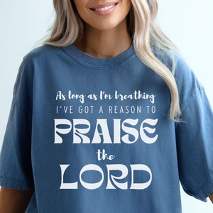 As Long As I&#39;m Breathing I&#39;ve Got A Reason To Praise The Lord Shirt, Christian Worship T-shirt, Praise The Lord Jesus Shirt, Praise Shirt