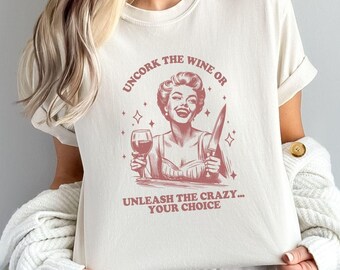 Uncork The Wine Or Unleash The Crazy Tshirt, Funny Bachelorette Party Tee, Winery Crewneck, Wine Lovers Gift Ideas, Funny Corkscrew Wine Tee