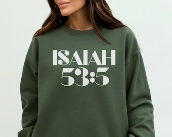 Isaiah 53 Sweatshirt, By His Wounds We Are Healed, Aesthetic Christian, Faith Based Shirt, Isaiah Shirt, Bible Verse Shirt, Film Inspired