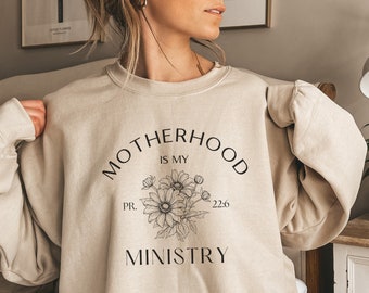 Motherhood Is My Ministry Sweatshirt, Homeschool Mom, Christian Mom Sweatshirt, Gifts For Her, Childrens Ministry Shirt, Flower Sweatshirt