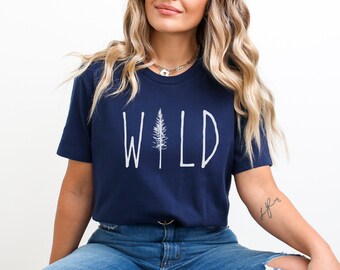 Minimalist Wild Outdoor Shirt, Wild and Free Tee, Gift For Sister, Friend Gift, Pine Tree Tee, Nature Lover Shirt, Outdoors Shirt, Arborist