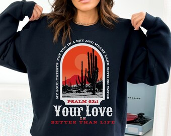 Your Love is Better Than Life Sweatshirt, Vintage Western Faith Based Shirt, Vintage Christian Shirt, Retro Jesus Shirt, Western Graphic Tee