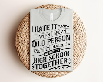 Funny Old Friends Shirt, Aging Humor Tee for Men & Women, Funny Old School Tee, Vintage High School Memories Shirt, Gift for Class Reunion