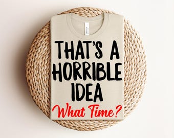 Funny Quote T-Shirt, Funny Sarcastic Humor Tee, Sarcastic Humor Tee, Gift for Friends, Casual Everyday Wear, Great for Parties, Unique Gift