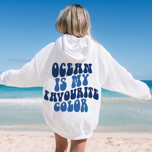 Ocean Is My Favourite Color Hoodie, Oversized Hoodie, Aesthetic Sweat, Preppy Sweatshirt, Beach Hoodie, Positive Hoodie, Trendy Hoodie