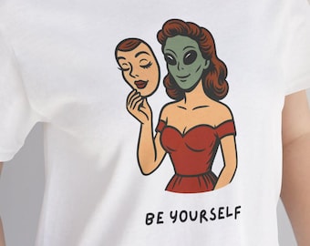 Be Yourself T-shirt | Weird T-tshirt | Geek T-shirt | Quirky T-shirt | Women and Men Unisex Shirt | Funny T-shirt |