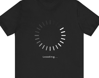 Loading Please Wait T-shirt | Unisex T-shirt | Geeky T-shirt | Nerd Gift | Computer Tshirt | Computer Nerd