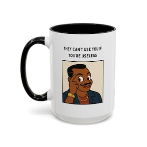 They Cant Use You If Youre Useless Mug | Funny Office Coffee Mug , Gift for Co-Workers, Desk Decor, Humor Mug | Roll Safe Mug