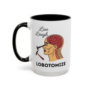 Live Laugh Lobotomize Coffee Mug | Funny Office Coffee Mug , Desk Decor, Humor Mug |