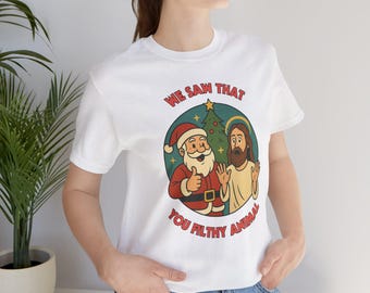We Saw That You Filthy Animal T-shirt | Christmas Funny Tee | Merry Christmas Shirt | Unisex Shirt | Funny T-shirt | Christmas T-shirt