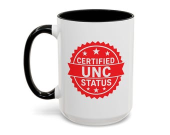 Certified Unc Status Mug | Funny Office Coffee Mug , Desk Decor, Humor Mug