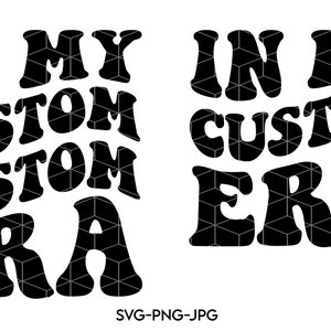 In My Custom Era SVG PNG | Custom Era SVG Png | Wavy Letters Shirt | Trendy Svg | Cricut Silhouette Cut File | Digital Download