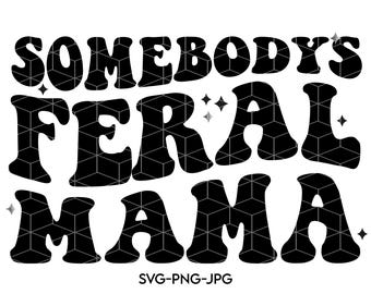 Mamma Feral Di Qualcuno Png, Mamma Feral Di Qualcuno Svg, Mamma Feral Di Qualcuno, Mamma Feral Di Qualcuno Png, Feral Svg, Maglietta Sarcastica Png