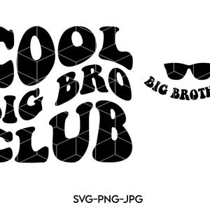 May include: Black and white graphic design with the text "Cool Big Bro Club" in a retro font. The text "Big Brother" is also included in a retro font with a pair of sunglasses.