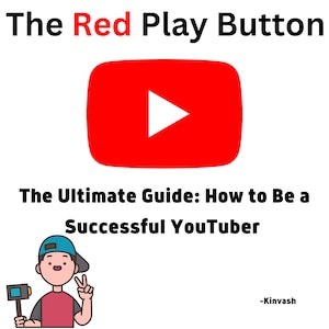May include: Image featuring the text "The Red Play Button" and a red YouTube play button icon. The text "The Ultimate Guide: How to Be a Successful YouTuber" is below. A cartoon figure is also present.