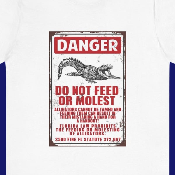 Alligator Public Service Announcement Cotton Tee gator cotton tee shirt Animal Kingdom tee shirt unique gift idea danger warning t shirt