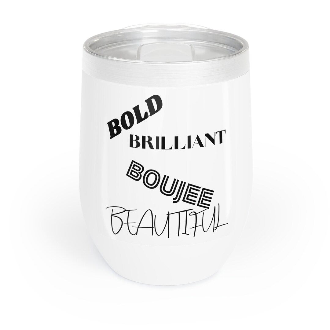 Great Brilliant Boujee Bold and Beautiful Wine Tumbler Gift Etsy
