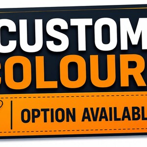 May include: A graphic with the words "CUSTOM COLOURS" in white and orange, set against a black background. Below, an orange banner reads "OPTION AVAILABLE" with a checkmark. A tag icon is also present.