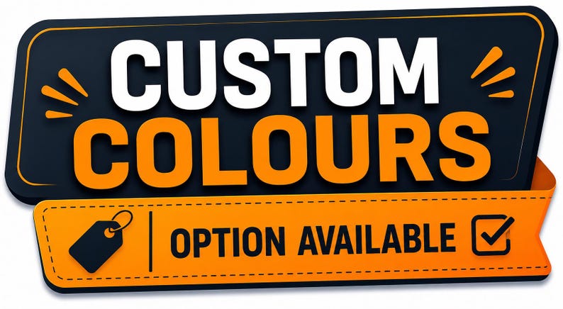 May include: A graphic with the words "CUSTOM COLOURS" in white and orange, set against a black background. Below, an orange banner reads "OPTION AVAILABLE" with a checkmark. A tag icon is also present.