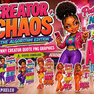May include: A digital download set titled Creator Chaos The Algorithm Edition featuring eight illustrated characters with various quotes. The graphics include text such as Posted it Now everybody act, My engagement is in witness protection, and I have bills.