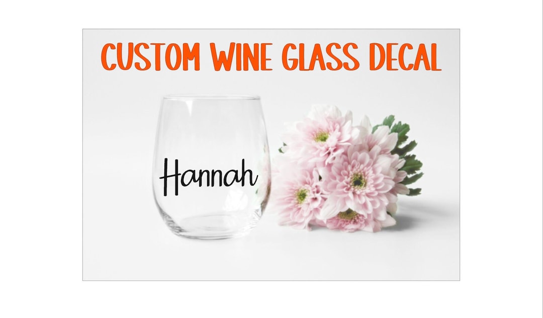 Custom Wine Glass Vinyl Decal please Read Description for Shipping