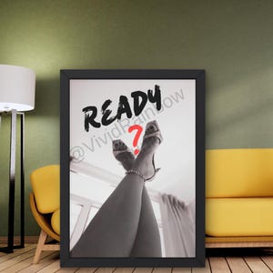 May include: Black and white framed print featuring legs with high heels and the word "READY" in black script with a red question mark. The image includes the text "@VividRainbow".
