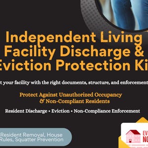 May include: A promotional graphic with text for an "Independent Living Facility Discharge & Eviction Protection Kit." The text is in yellow and white on a black background. The graphic includes the phrase "Protect Against Unauthorized Occupancy & Non-Compliant Residents."