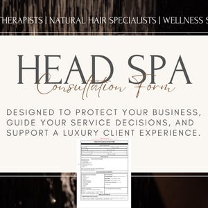 May include: A cream-colored Head Spa Consultation Form with black and gold text. The form is designed to protect businesses, guide service decisions, and support a luxury client experience. The image also includes the text: Scalp Therapists | Natural Hair Specialists | Wellness Studios.