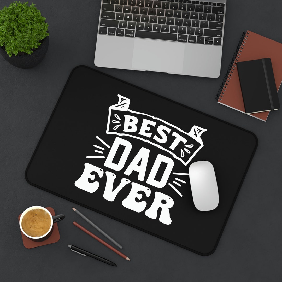 Best Dad Ever Desk Mat Father's Day Gift Dad Gift Etsy