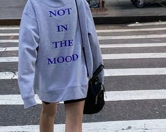 Not In The Mood ” Hooded Sweatshirt