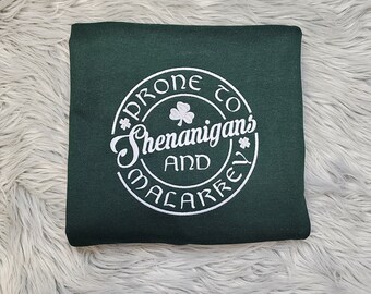 Embroidered Prone To Shenanigans and Malarkey Sweatshirt -  Funny St Patrick's Day Unisex Sweatshirt or Hooded Sweatshirt