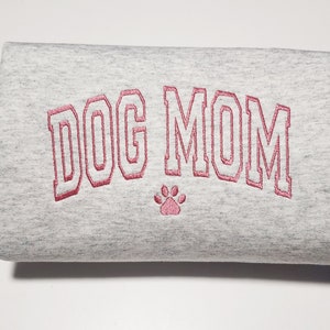 Embroidered Dog Mom Sweatshirt - Dog Mama Gift