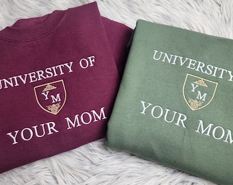 University of Your Mom Embroidered Sweatshirt - Unisex Sweatshirt
